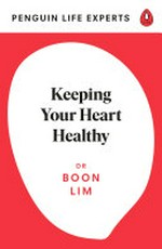 Keeping your heart healthy / Dr Boon Lim.