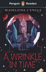 A wrinkle in time / Madeleine L'Engle ; retold by Nick Bullard ; illustrated by James Hearne ; series editor, Sorrel Pitts.