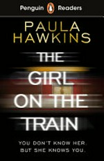 Girl on the train / Paula Hawkins ; retold by Helen Holwill ; illustrated by Monica Auriemma ; series editor: Sorrel Pitts.