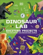 Dinosaur activity lab : exciting projects for budding palaeontologists / [consultant Chris Barker ; photographer Nigel Wright ; illustrator Simon Tegg].