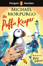 The puffin keeper / Michael Morpurgo ; retold by Koru Vautier ; illustrated by Benji Davies ; series editor: Sorrel Pitts.