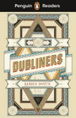 Dubliners / James Joyce; retold by Nick Bullard ; illustrated by Matt Rota ; series editor: Sorrel Pitts.