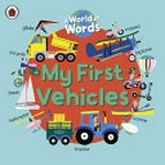 My first vehicles : a world of words / illustrated by Émilie Lapeyre.