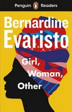 Girl, woman, other / Bernardine Evaristo ; retold by Saffron Alexander ; series editor, Sorrel Pitts.