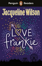 Love Frankie / Jacqueline Wilson ; retold by Kirsty Loehr ; cover illustration by Nick Sharratt ; illustrated by Ana Latese.