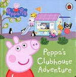 Peppa's clubhouse adventure / adapted by Mandy Archer.