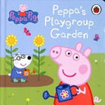Peppa's playgroup garden / [adapted by Sarah Delmege].