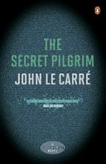 The secret pilgrim / John Le Carre.