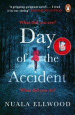 Day of the accident / Nuala Ellwood.