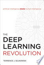 The deep learning revolution / Terrence J. Sejnowski.