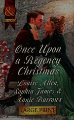 Once upon a Regency Christmas / Louise Allen, Annie Burrows, Sophia James.