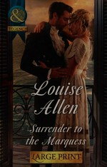 Surrender to the Marquess / Louise Allen.