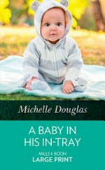 A baby in his in-tray / Michelle Douglas.