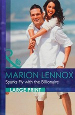 Sparks fly with the billionaire / Marion Lennox.