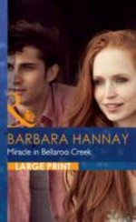 Miracle in Bellaroo Creek / Barbara Hannay.