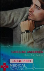 Risk of a lifetime / Caroline Anderson.