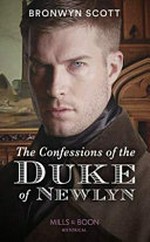 The confessions of the Duke of Newlyn / Bronwyn Scott.