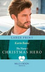 The nurse's Christmas hero / Karin Baine.