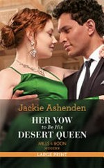 Her vow to be his desert queen / Jackie Ashenden.