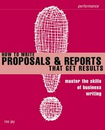 How to write proposals and reports that get results / Ros Jay.