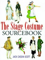The stage costume sourcebook / Jack Cassin-Scott.