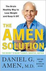 The Amen solution : the brain healthy way to lose weight and keep it off :the secret to being thinner, smarter, happier / Daniel G. Amen.