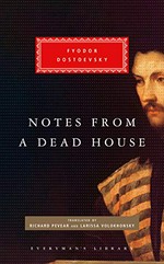 Notes from a dead house / Fyodor Dostoevsky ; translated from the Russian by Richard Pevear and Larissa Volokhonsky ; with an introduction by Richard Pevear.