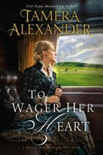 To wager her heart / Tamera Alexander.