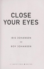 Close your eyes / Iris Johansen and Roy Johansen.