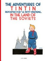 The adventures of Tintin, reporter for "Le petit Vingtième", in the land of the Soviets / by Hergé ; [translated by Leslie Lonsdale-Cooper and Michael Turner].