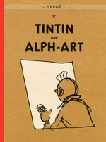 Tintin and alph-art : Tintin's last adventure / Hergé ; [translated by Leslie Lonsdale-Cooper and Michael Turner].