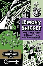 "Why is this night different from all other nights?" / Lemony Snicket ; art by Seth.