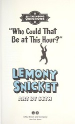 Who could that be at this hour? / Lemony Snicket ; art by Seth.