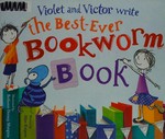 Violet and Victor write the best-ever bookworm book / written by Alice Kuipers ; illustrated by Bethanie Deeney Murguia.
