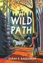 The wild path / Sarah R. Baughman.