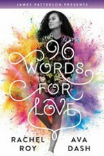 96 words for love / Rachel Roy and Ava Dash ; foreword by James Patterson.