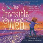 The invisible web / by Patrice Karst ; illustrated by Joanne Lew-Vriethoff.