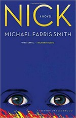 Nick : a novel / Michael Farris Smith.