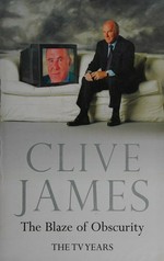 The blaze of obscurity / Clive James.