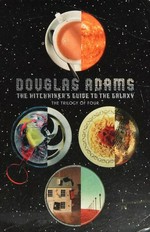 The hitchhiker's guide to the galaxy : a trilogy in four parts / Douglas Adams.