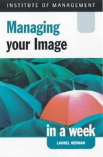 Managing your image in a week / Laurel Herman.