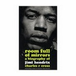 Room full of mirrors : a biography of Jimi Hendrix / Charles R. Cross.