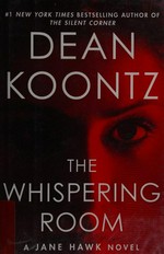 The whispering room : a Jane Hawk novel / Dean Koontz.