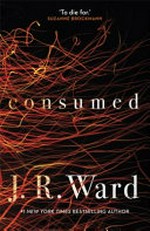 Consumed : a novel / J.R. Ward.