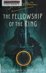 The fellowship of the ring : being the first part of The lord of the rings / J.R.R. Tolkien.