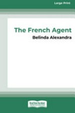 The French agent / Belinda Alexandra.