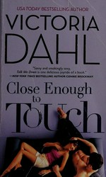 Close enough to touch / Victoria Dahl.