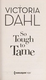 So tough to tame / Victoria Dahl.