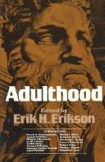 Adulthood : essays / by Erik H. Erikson et al. ; edited by Erik H. Erikson