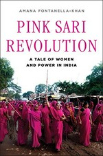 Pink sari revolution : a tale of women and power in India / Amana Fontanella-Khan.